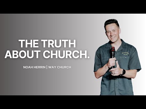 The Truth About Church - Noah Herrin