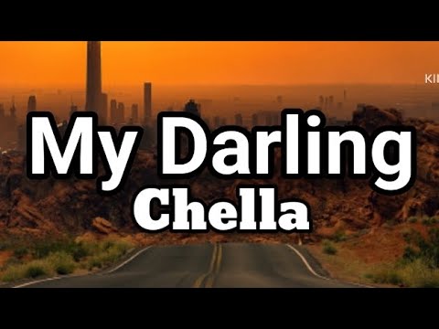 My Darling - Chella (Lyrics)