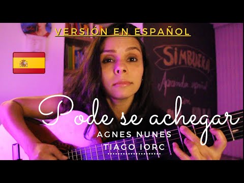 Pode se achegar - Agnes Nunes e Tiago Iorc // Traduzida para o espanhol (Cover by Ana Paula)