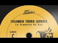 Colombia Tierra Querida - La Orquesta De Ray (Letra) | Cumbia