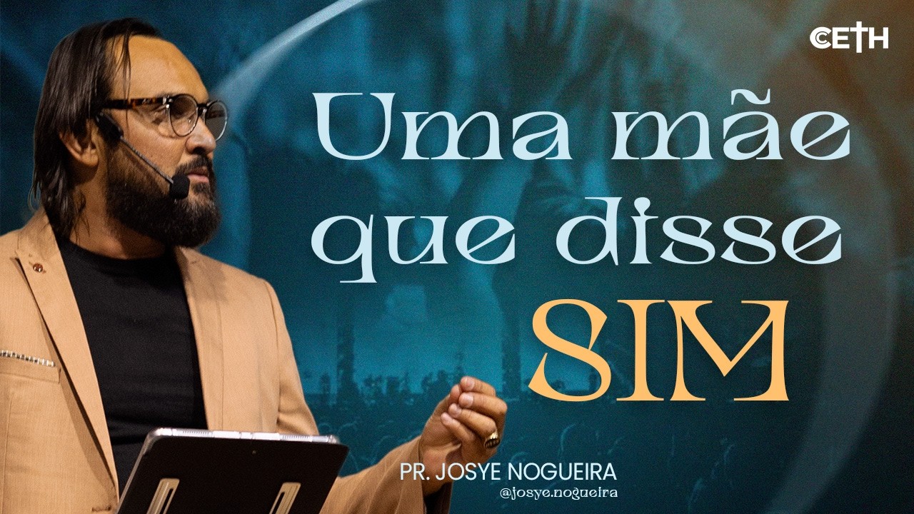 UMA MÃE QUE DISSE SIM | PR JOSYE NOGUEIRA ​