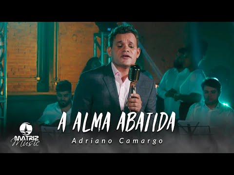 Adriano Camargo - A alma abatida "Harpa Cristã" [Clipe Oficial]
