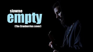 The Cranberries - Empty | slowme's ambient post-rock reimagining