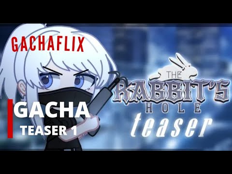 Rabbit's hole | gacha teaser | gachaflix