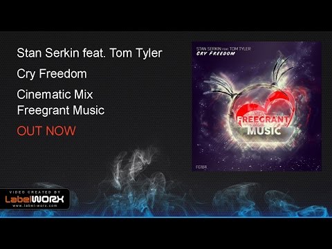 Stan Serkin feat. Tom Tyler - Cry Freedom (Cinematic Mix)