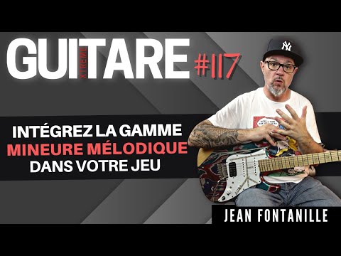 Intégrez la gamme mineure mélodique dans votre jeu - Jean Fontanille - Guitare Xtreme Magazine #117