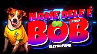 ELETROFUNK NOME DELE É BOB - E TEM O ZOVÃO BEM GRANDÃO - VIRAL (REMIX) Djay L Beats