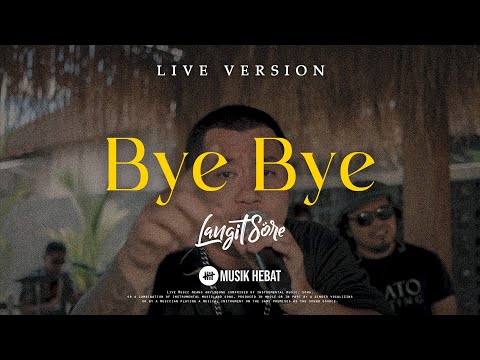 Langit Sore - Bye Bye (Live Version) #Vol2