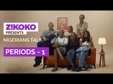 And that's on period: Nigerians Talk - Period 1
