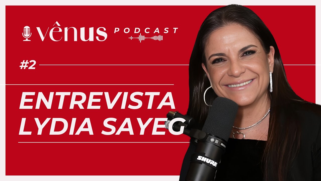 VENUS DAY TALKS PODCAST - Ep. 2 - Papo com Lydia Sayeg