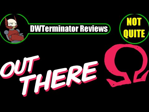 (Not Quite A) Review - Out There: Ω Edition