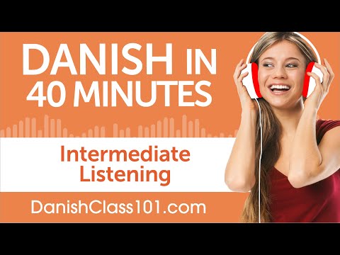40 Minutes of Intermediate Danish Listening Comprehension
