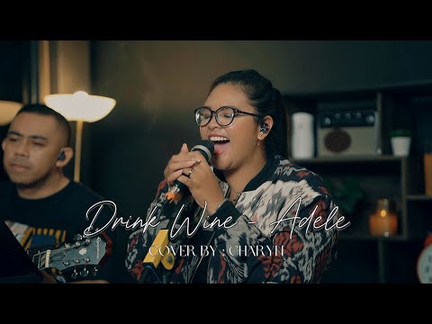 I DRINK WINE - ADELE || COVER BY CHARYN