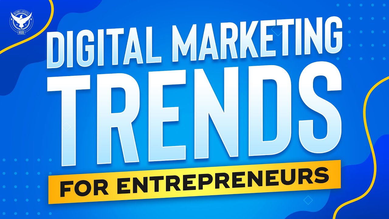 Top 10 Digital Marketing Trends For Entrepreneurs [2023]