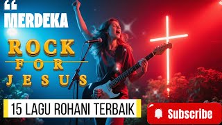 Download lagu Rock For Jesus - 15 Lagu Rohani Terpopuler - Kumpulan Lagu Rohani Versi Rock mp3