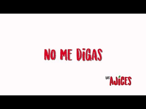 Los Ajíces - No Me Digas (Lyric Video Oficial)