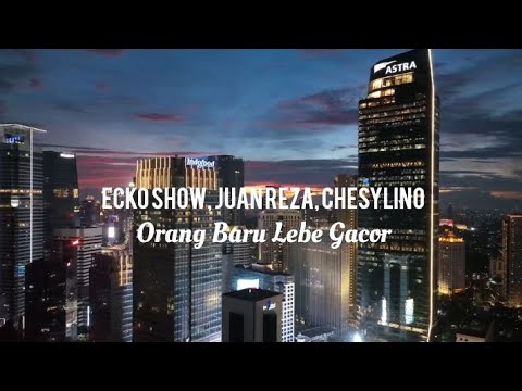 Ecko Show, Juan Reza, Chesylino - Orang Baru Lebe Gacor (Tor Monitor Ketua) (Official Lyric Video)