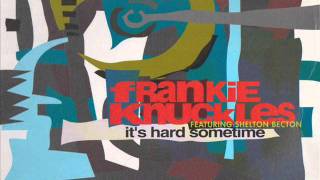 FRANKIE KNUCKLES feat. SHELTON BECTON - It's hard sometimes (Alternative 12") 1991
