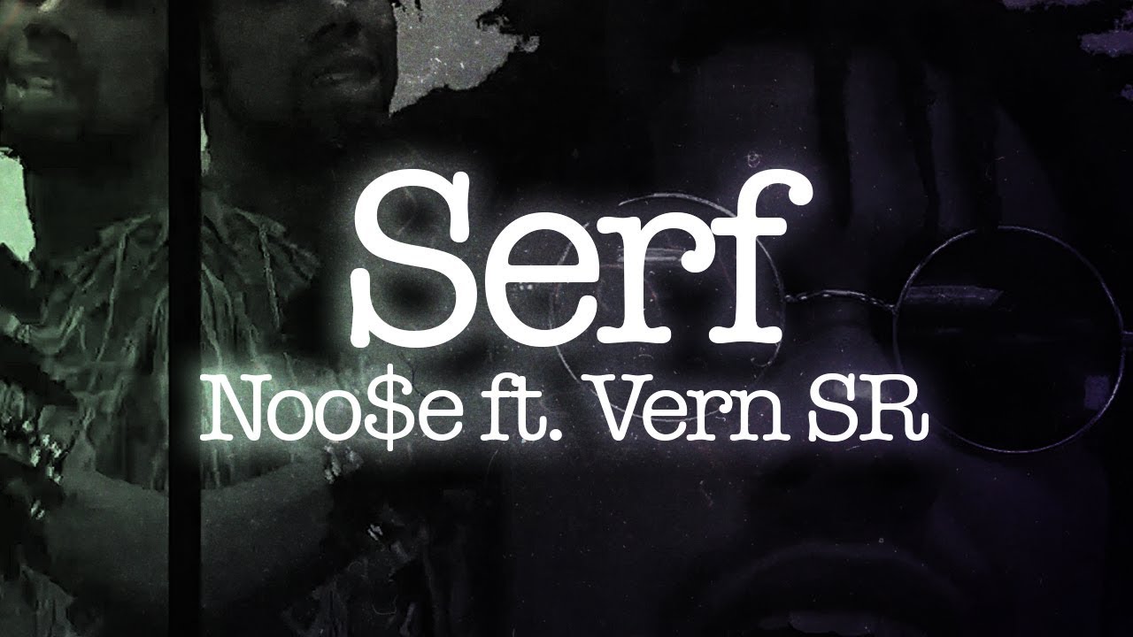 Noo$e feat. VernSR — Serf