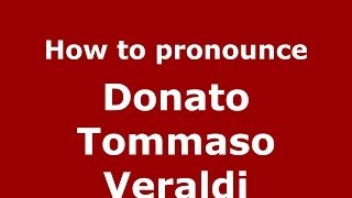 How to pronounce Donato Tommaso Veraldi