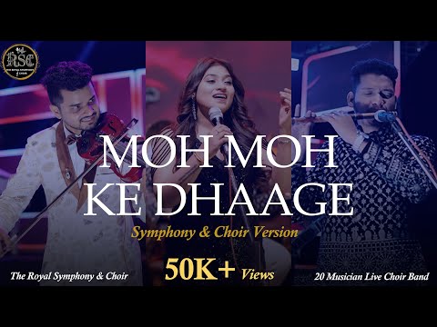 Moh Moh Ke Dhaage | The Royal Symphony & Choir | Monali-Papon | 20 Musician Live Choir Band