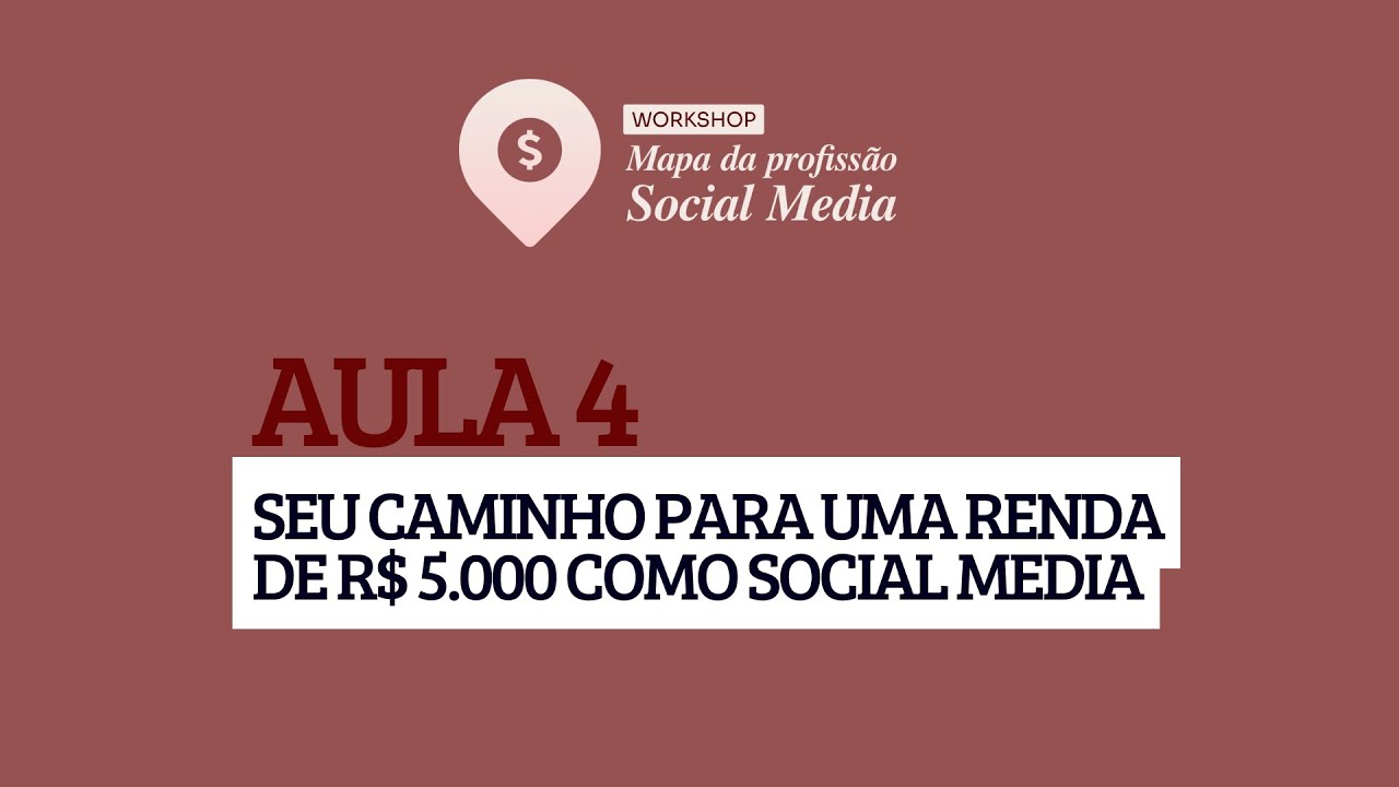 Aula 4: Seu caminho para uma renda de R$ 5.000 como Social Media - Mapa da Profissão Social Media