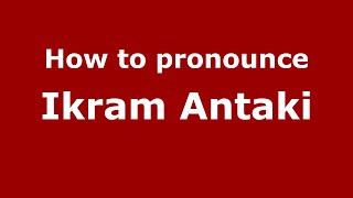 How to pronounce Ikram Antaki