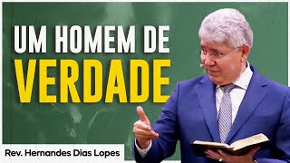 Como ser um HOMEM RESPEITADO | Rev. Hernandes Dias Lopes