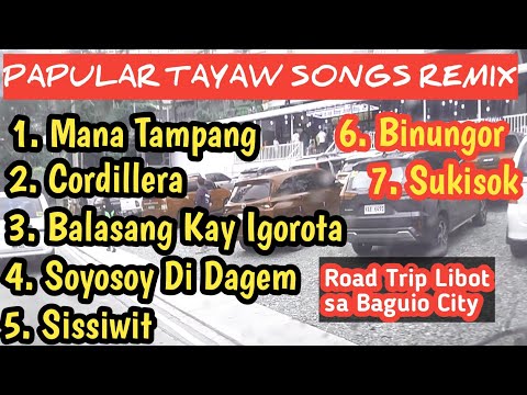 POPULAR TAYAW SONGS REMIX MEDLEY/ROAD TRIP LIBOT SA BAGUIO CITY