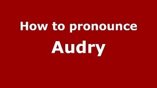 How to pronounce Audry