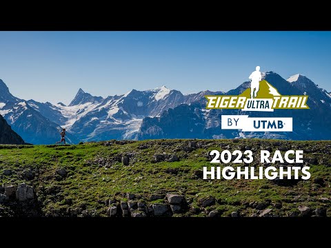 Eiger Ultra Trail by UTMB 2023 - Highlights