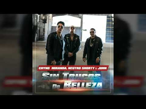 Chyno Miranda Ft. Neutro Shorty y Juhn - Sin Trucos De Belleza
