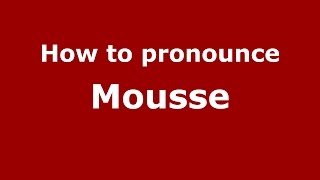 How to pronounce Mousse
