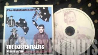 THE EXISTENTIALISTS - WE ARE BEAUTIFUL