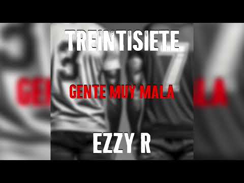 Treintisiete ❌ Ezzy R  - Gente Muy Mala 😈🔫 (Video Oficial)