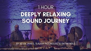 1 hour of Deep Relaxing Sound Journey.