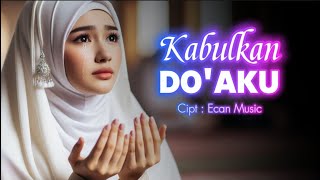 Download lagu Kabulkan Do'aku - Lagu Religi Penguat Hati - EM Religi mp3