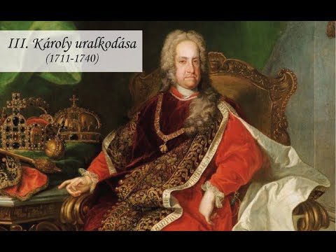 III.  Károly uralkodása (1711-1740) | Magyarország a XVIII. században #01