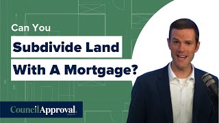 Can You Subdivide Land With A Mortgage