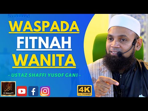 Ustaz Shaffi Yusof Gani - WASPADA FITNAH WANITA