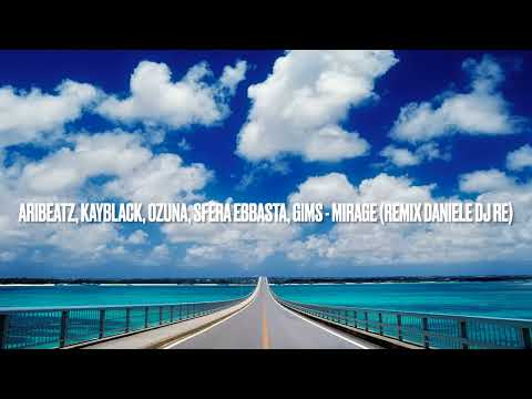 AriBeatz, KayBlack, Ozuna, Sfera Ebbasta, GIMS - MIRAGE (Remix Daniele DJ RE)(Imotions Edition)
