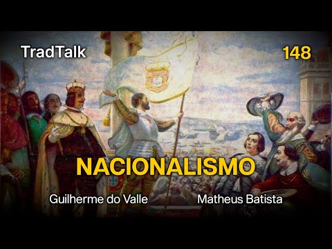 TradTalk Podcast 148 - O Nacionalismo - Matheus Batista
