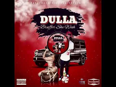 DULLA - BRAFFER SHE WAH