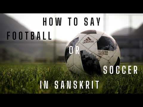 How to say FOOTBALL or SOCCER in Sanskrit Language