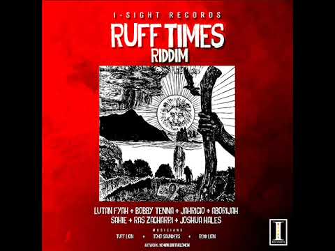 Ruff Times Riddim Mix (Full) Feat. Aborijah, Lutan Fyah, Ras Zacharri, Bobby Tenna