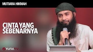 Download lagu Mutiara Hikmah: Cinta yang Sebenarnya - Ustadz Dr. Syafiq Riza Basalamah, M.A. mp3