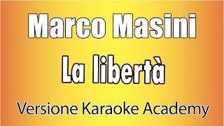 Marco Masini - La libertà (Versione Karaoke Academy Italia)