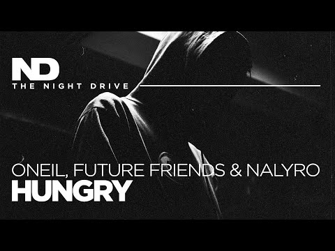 ONEIL, Future Friends & NALYRO - Hungry ⚫️⚪️