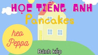 Học tiếng Anh qua Peppa Pig | Bánh kếp [Vietsub + Eng sub]