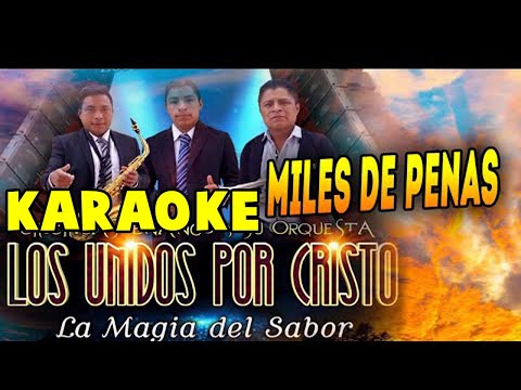 MILES DE PENAS  KARAOKE  UNIDOS POR CRISTO //  KARAOKE con LETRA